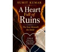A HEART FULL OF RUINS: The Scar Beneath the Smile