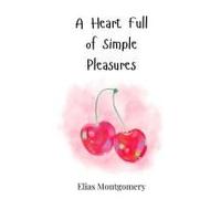 A Heart Full Of Simple Pleasures