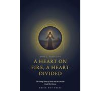 A Heart on Fire, a Heart Divided: The Young Teresa of Avila and the Love She Could Not Outrun
