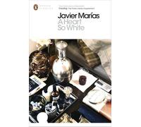 A Heart so White (Penguin Modern Classics) by Javier Marías (2-Aug-2012) Paperback