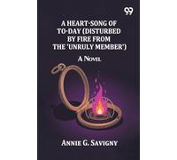 A Heart-Song of To-day (Disturbed by Fire from the 'Unruly Member')