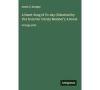 A Heart-Song of To-day (Disturbed by Fire from the 'Unruly Member'); A Novel: in large print
