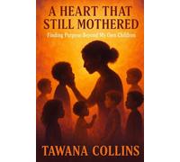 A HEART THAT STILL MOTHERED: Finding Purpose Beyond My Own Children