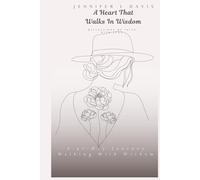 A Heart That Walks In Wisdom: A 31-Day Journey Walking With Wisdom