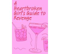 A Heartbroken Girl's Guide to Revenge