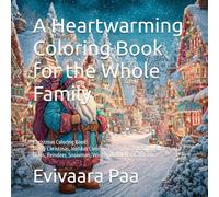 A Heartwarming Coloring Book for the Whole Family: Christmas Coloring Book, Merry Christmas, Holiday Coloring Pages, Xmas Activity Book, Santa Claus, ... Christmas Tree, Gifts, Candy Canes