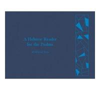 A Hebrew Reader for the Psalms 40 Beloved Texts by Peter Myers & Jonathan Kline Peter Myers Jonathan Kline (Auteur)