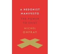 A Hedonist Manifesto: The Power to Exist