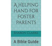 A Helping hand for Foster Parents: A Bible Guide