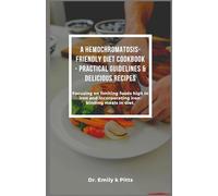 A Hemochromatosis-Friendly Diet Cookbook - Practical Guidelines & Delicious Recipes: Focusing on limiting foods high in iron and incorporating iron-binding meals in diet.