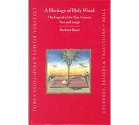 A Heritage Of Holy Wood: The Legend Of The True Cross In Text And Image