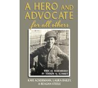 A Hero and Advocate for All Others: WWII as Remembered by Vernon N. Schmidt