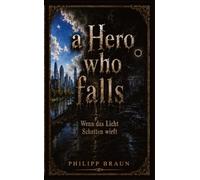 a Hero who falls: Wenn das Licht Schatten wirft