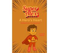 A Hero's Heart: Kindness is your true Superpower