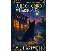 A Hex to Grind at Harbor’s Edge: A rivalry café mystery with swapped recipes, stitched blessings, and a rumor of curses