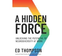 A Hidden Force: Unlocking the Potential of Neurodiversity at Work