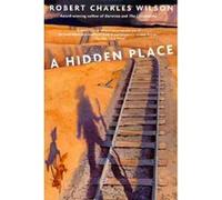 A Hidden Place Robert Charles Wilson (Auteur)