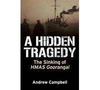 A Hidden Tragedy The Sinking of HMAS Goorangai - Andrew Campbell - Big Sky Publishing - ebook (ePub) - Livre