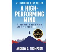 A High-Performing Mind: Strengthen Your Mind and Live Your Best Life