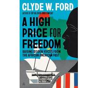 A High Price for Freedom: Raising Hidden Voices from the African American Past