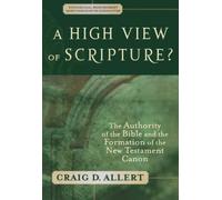 A High View of Scripture? The Authority of the Bible and the Formation of the New Testament Canon (Evangelical Ressourcement: Ancient Sources for the Church's Future)