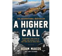 A higher call An Incredible True Story of Combat and Chivalry in the War-Torn Skies of World War II - Adam Makos - Berkley - Poche - Etude