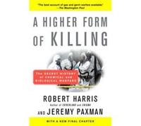 A Higher Form of Killing The Secret History of Chemical and Biological Warfare by Robert Harris & Jeremy Paxman Jeremy Paxman, Robert Harris (Auteur)