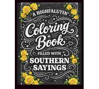 A Highfalutin' Coloring Book: Filled with Southern Sayings