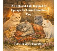 A Highland Tale Inspired by Epitaph for Gavin Hamilton, Esq.