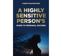 A Highly Sensitive Person's Guide to Personal Success