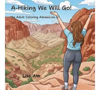 A-Hiking We Will Go!: An Adult Coloring Adventure