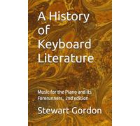 A Hisory of Keyboard Literature: Music for the Piano and its Forerunners
