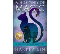 A Hiss-Tory Of Magic (A Wonder Cats Mystery ) (Volume 1)
