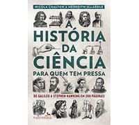 A História Da Ciência Para Quem Tem Pressa