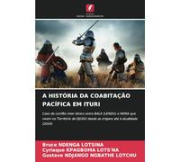 A HISTÓRIA DA COABITAÇÃO PACÍFICA EM ITURI: Caso de conflito inter-étnico entre BALE (LENDU) e HEMA que vivem no Território de DJUGU desde as origens até à atualidade (2024)