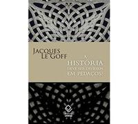 A História Deve Ser Dividida Em Pedaços Le Goff Jacques (Auteur)