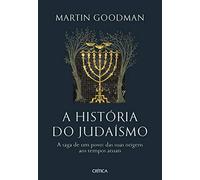 A Historia do Judaismo - A saga de um povo das suas origens aos tempos atuais (Em Portugues do Brasil)
