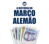 A HISTÓRIA DO MARCO ALEMÃO: DA RUÍNA À ÂNCORA MONETÁRIA DA EUROPA