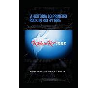 A História do Primeiro Rock In Rio em 1985: História