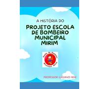 A história do projeto Escola de Bombeiro Municipal Mirim