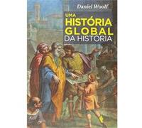 A História Global Da História Daniel Woolf (Auteur)