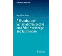 A Historical And Systematic Perspective On A Priori Knowledge And Justification