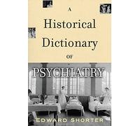 A Historical Dictionary Of Psychiatry