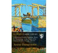 A Historical French Grammar. Book II. Morphology or the Study of the Grammatical Forms; pp. 179-414
