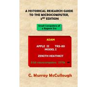 A Historical Research Guide To The Microcomputer, 2nd Edition