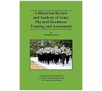 A Historical Review And Analysis Of Army Physical Readiness Training And Assessment