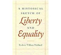 A Historical Sketch of Liberty and Equality Frederic William Maitland (Auteur)