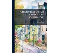 A Historical Sketch of Sturbridge and Southbridge