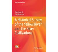 A Historical Survey Of The Yellow River And The River Civilizations
