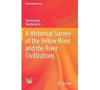 A Historical Survey Of The Yellow River And The River Civilizations